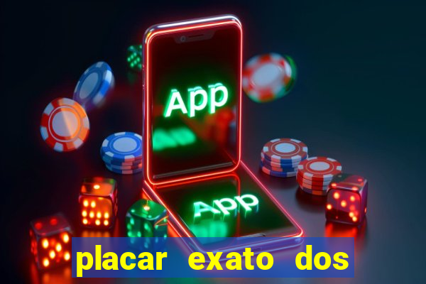 placar exato dos jogos de hoje